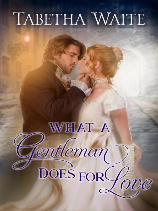 Title details for What a Gentleman Does for Love by Tabetha Waite - Available